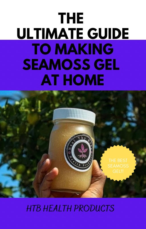 The Ultimate Guide to Making Seamoss Gel At home